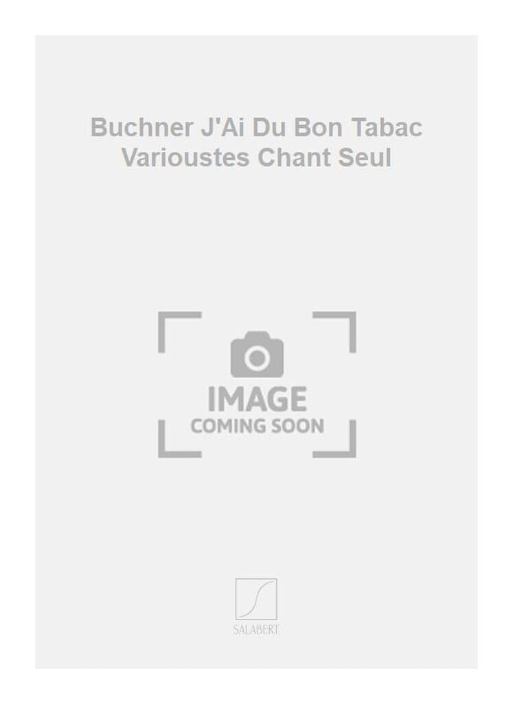 Buchner J'Ai Du Bon Tabac Varioustes Chant Seul